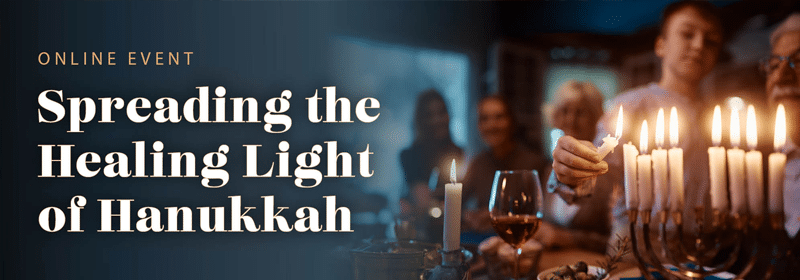 Spreading the Healing Light of Hanukkah